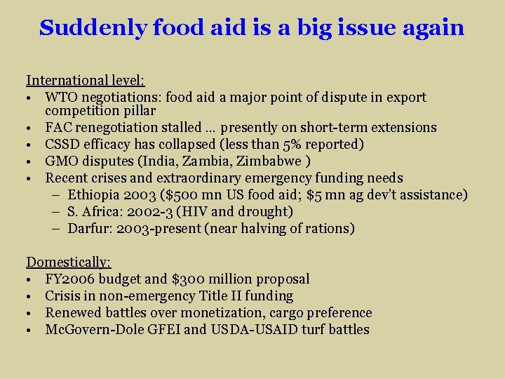 Suddenly food aid is a big issue again International level: • WTO negotiations: food