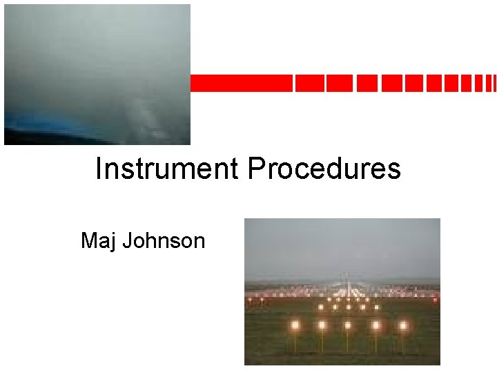 Instrument Procedures Maj Johnson 