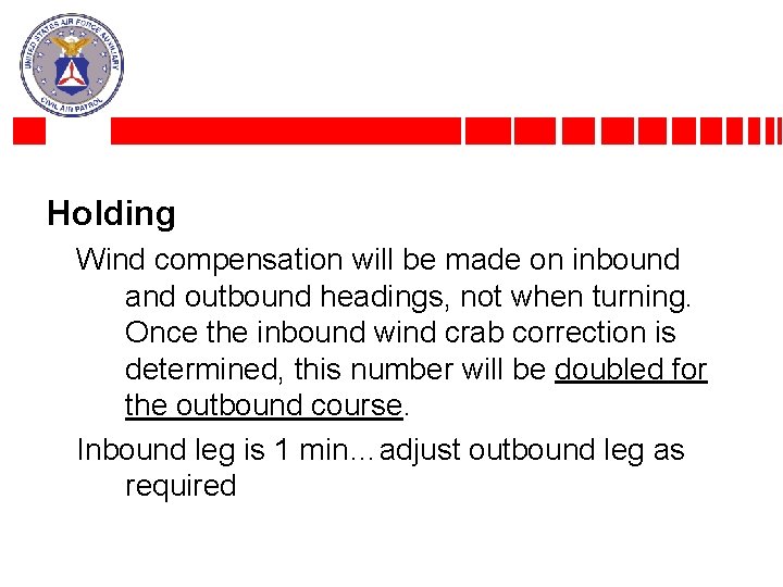 Holding Wind compensation will be made on inbound and outbound headings, not when turning.