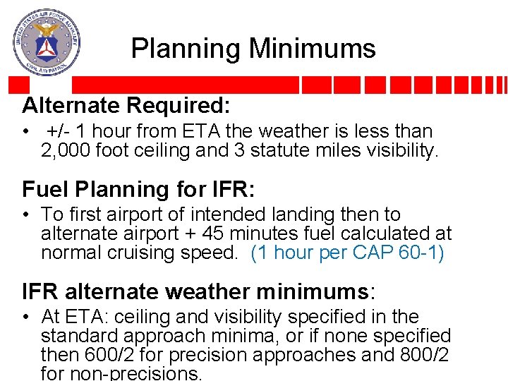 Planning Minimums Alternate Required: • +/- 1 hour from ETA the weather is less