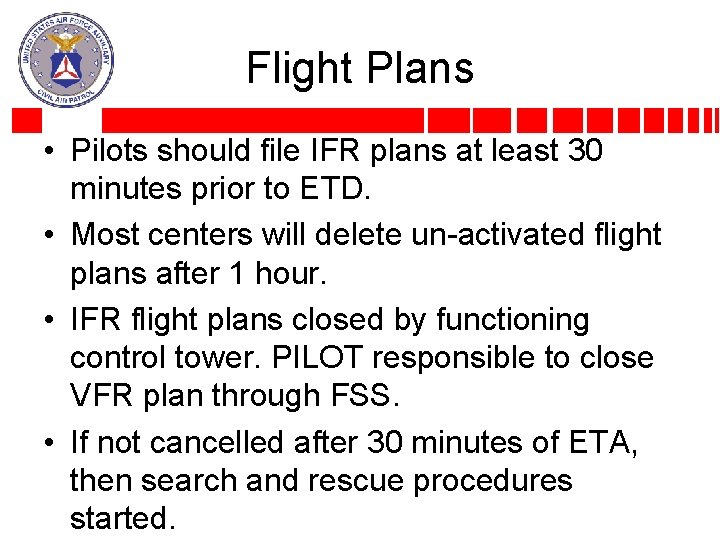 Flight Plans • Pilots should file IFR plans at least 30 minutes prior to