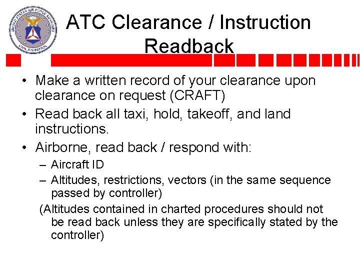 ATC Clearance / Instruction Readback • Make a written record of your clearance upon