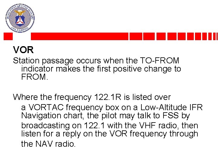 VOR Station passage occurs when the TO-FROM indicator makes the first positive change to