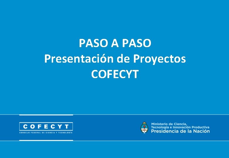 PASO A PASO Presentación de Proyectos COFECYT 