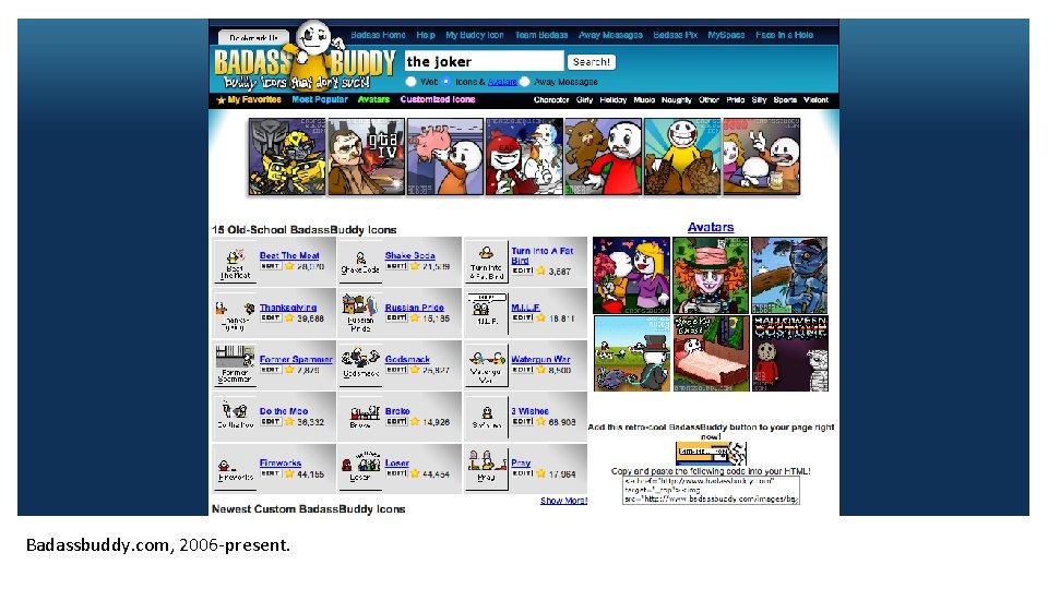 Badassbuddy. com, 2006 -present. Badassbuddy. com, 2006 -present.