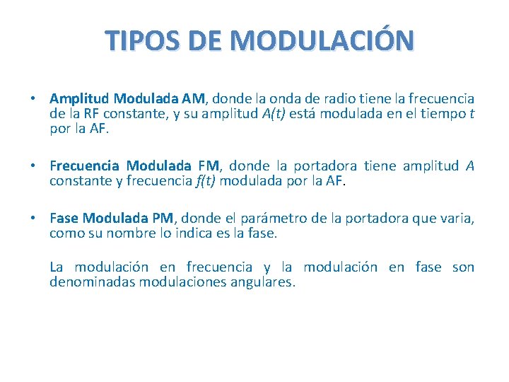 TIPOS DE MODULACIÓN • Amplitud Modulada AM, donde la onda de radio tiene la