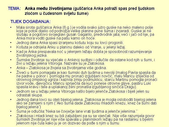 TEMA: Anka među životinjama (guščarica Anka potraži spas pred ljudskom zloćom u čudesnom svijetu