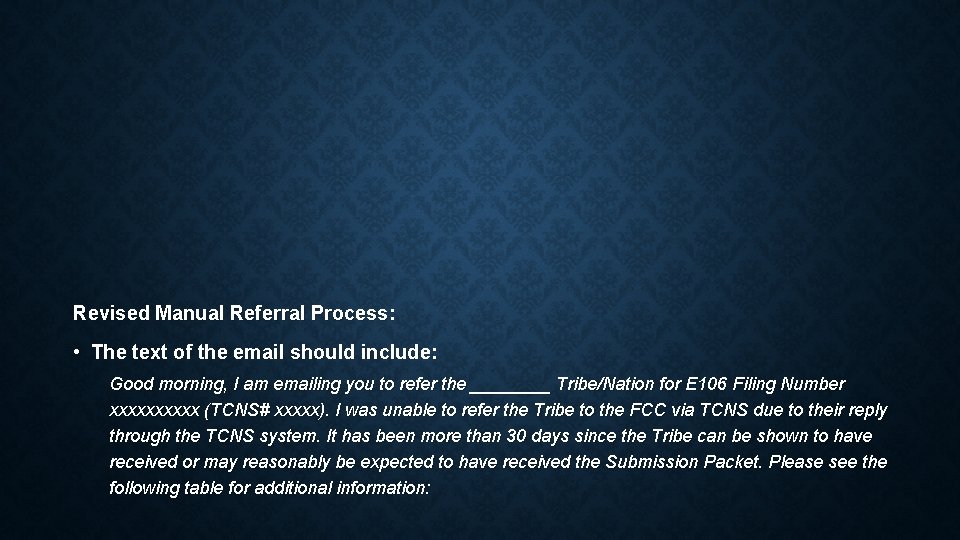 Revised Manual Referral Process: • The text of the email should include: Good morning,