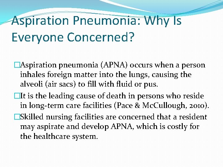Aspiration Pneumonia: Why Is Everyone Concerned? �Aspiration pneumonia (APNA) occurs when a person inhales Aspiration Pneumonia: Why Is Everyone Concerned? �Aspiration pneumonia (APNA) occurs when a person inhales