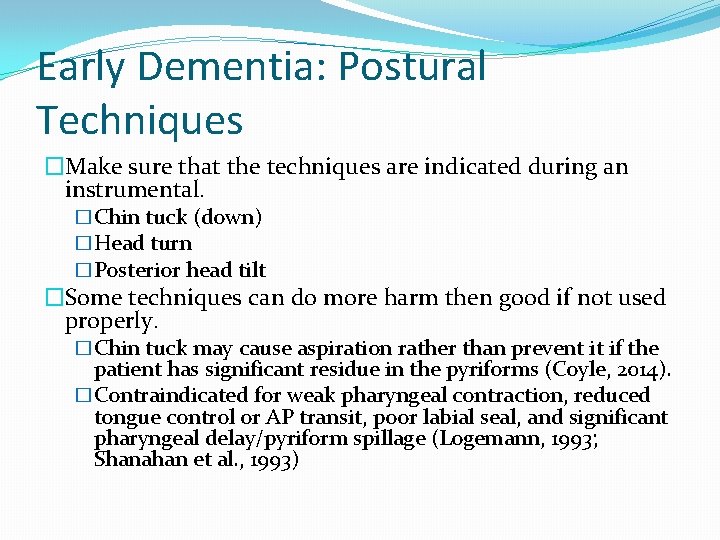 Early Dementia: Postural Techniques �Make sure that the techniques are indicated during an instrumental. Early Dementia: Postural Techniques �Make sure that the techniques are indicated during an instrumental.