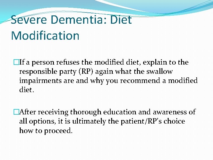 Severe Dementia: Diet Modification �If a person refuses the modified diet, explain to the Severe Dementia: Diet Modification �If a person refuses the modified diet, explain to the