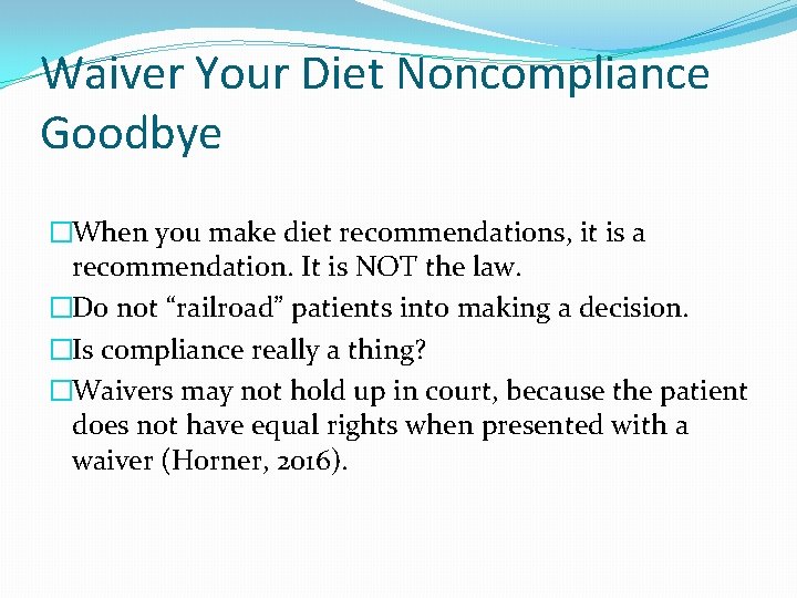 Waiver Your Diet Noncompliance Goodbye �When you make diet recommendations, it is a recommendation. Waiver Your Diet Noncompliance Goodbye �When you make diet recommendations, it is a recommendation.