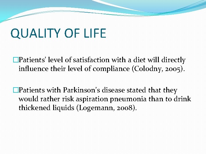 QUALITY OF LIFE �Patients’ level of satisfaction with a diet will directly influence their QUALITY OF LIFE �Patients’ level of satisfaction with a diet will directly influence their
