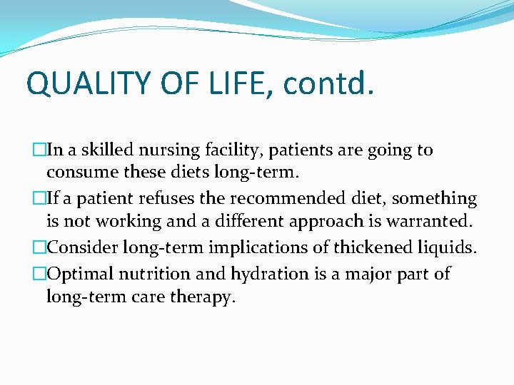 QUALITY OF LIFE, contd. �In a skilled nursing facility, patients are going to consume QUALITY OF LIFE, contd. �In a skilled nursing facility, patients are going to consume
