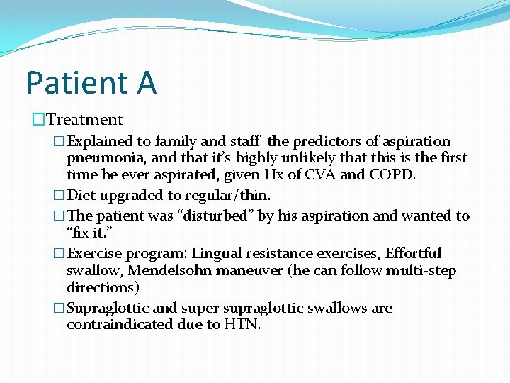 Patient A �Treatment �Explained to family and staff the predictors of aspiration pneumonia, and Patient A �Treatment �Explained to family and staff the predictors of aspiration pneumonia, and