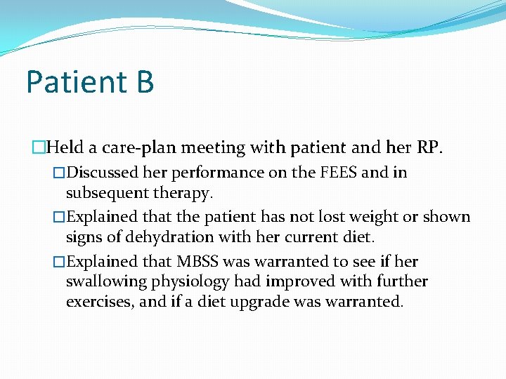 Patient B �Held a care-plan meeting with patient and her RP. �Discussed her performance Patient B �Held a care-plan meeting with patient and her RP. �Discussed her performance