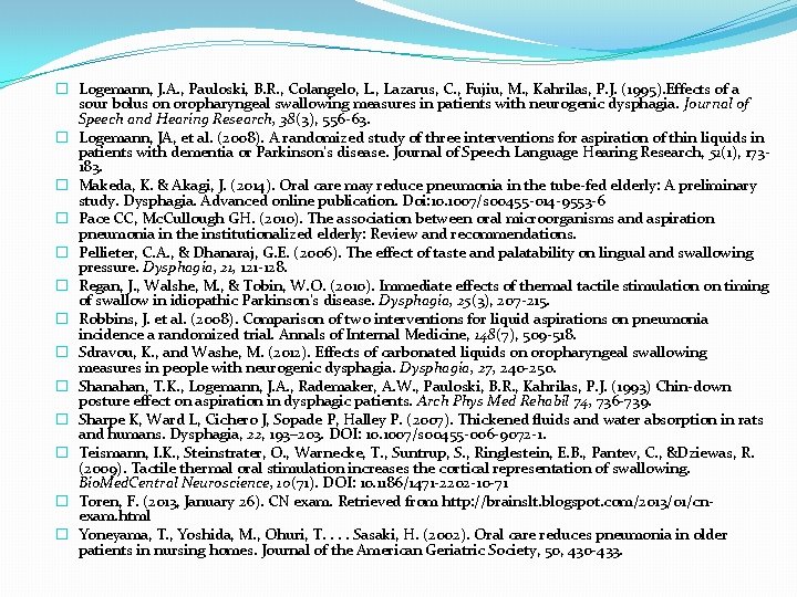� Logemann, J. A. , Pauloski, B. R. , Colangelo, L. , Lazarus, C. � Logemann, J. A. , Pauloski, B. R. , Colangelo, L. , Lazarus, C.