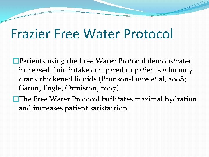 Frazier Free Water Protocol �Patients using the Free Water Protocol demonstrated increased fluid intake Frazier Free Water Protocol �Patients using the Free Water Protocol demonstrated increased fluid intake