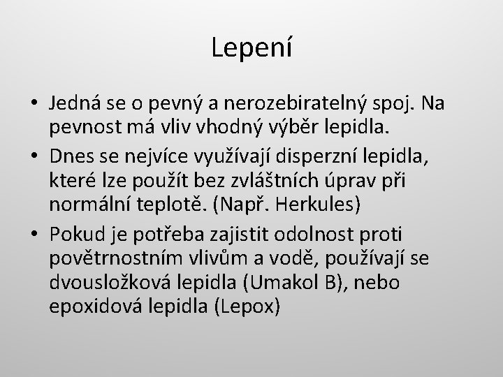 Lepení • Jedná se o pevný a nerozebiratelný spoj. Na pevnost má vliv vhodný