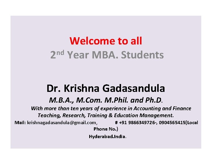 Welcome to all 2 nd Year MBA. Students Dr. Krishna Gadasandula M. B. A.
