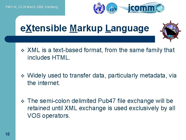 PMO-III, 23 -24 March 2006, Hamburg. e. Xtensible Markup Language 16 v XML is