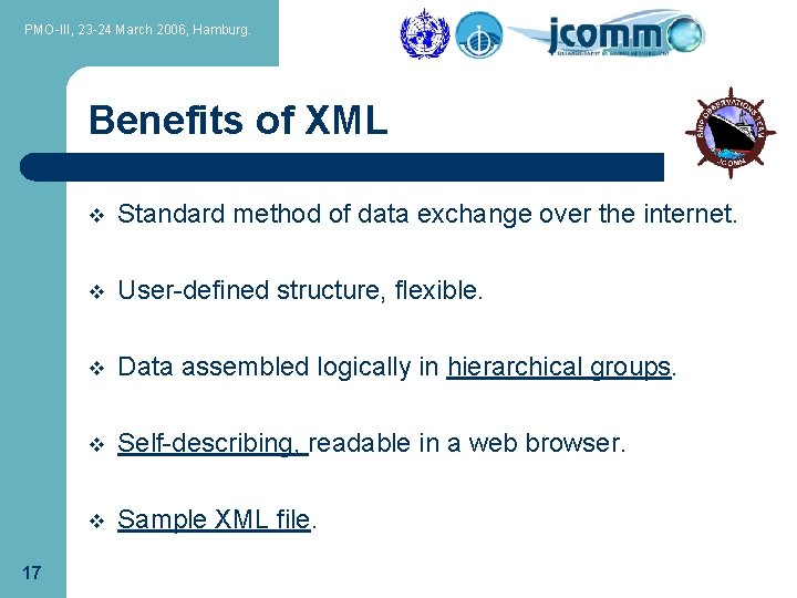 PMO-III, 23 -24 March 2006, Hamburg. Benefits of XML 17 v Standard method of