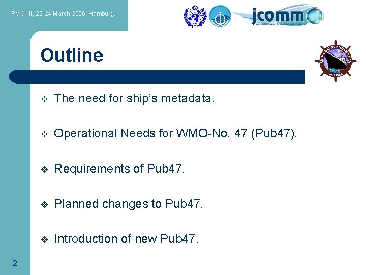 PMO-III, 23 -24 March 2006, Hamburg. Outline 2 v The need for ship’s metadata.