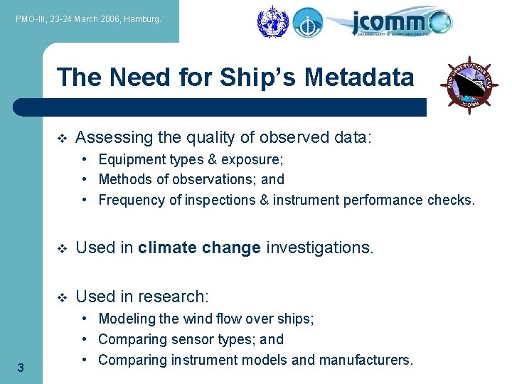 PMO-III, 23 -24 March 2006, Hamburg. The Need for Ship’s Metadata v Assessing the