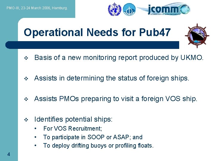 PMO-III, 23 -24 March 2006, Hamburg. Operational Needs for Pub 47 v Basis of