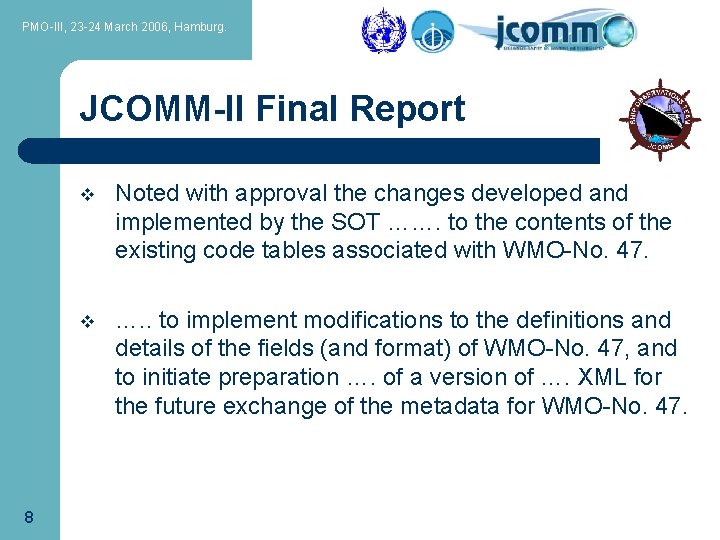PMO-III, 23 -24 March 2006, Hamburg. JCOMM-II Final Report 8 v Noted with approval