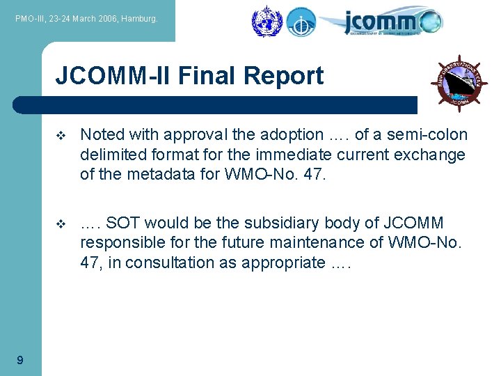 PMO-III, 23 -24 March 2006, Hamburg. JCOMM-II Final Report 9 v Noted with approval