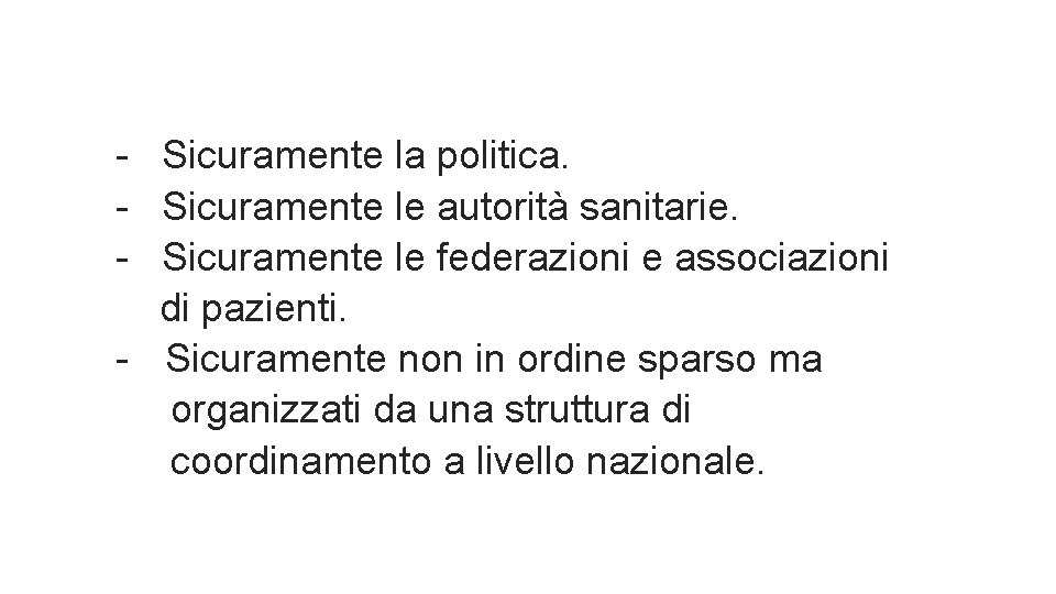 - Sicuramente la politica. - Sicuramente le autorità sanitarie. - Sicuramente le federazioni e