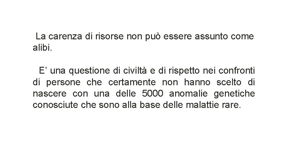 La carenza di risorse non può essere assunto come alibi. E’ una questione di