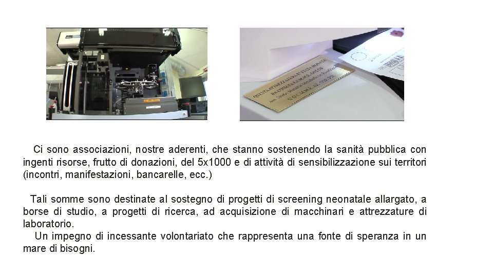 Ci sono associazioni, nostre aderenti, che stanno sostenendo la sanità pubblica con ingenti risorse,