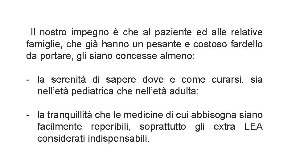 Il nostro impegno è che al paziente ed alle relative famiglie, che già hanno