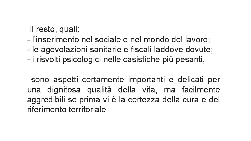 Il resto, quali: - l’inserimento nel sociale e nel mondo del lavoro; - le