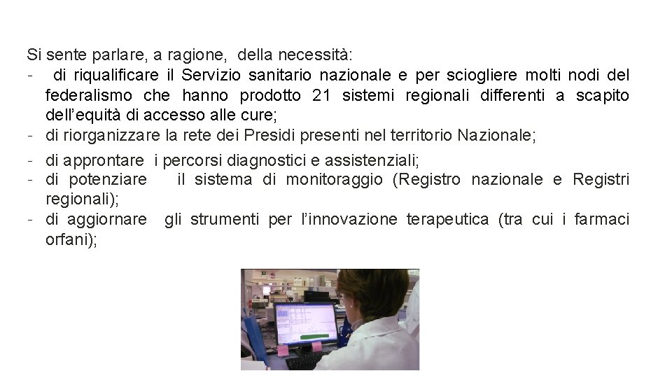 Si sente parlare, a ragione, della necessità: - di riqualificare il Servizio sanitario nazionale