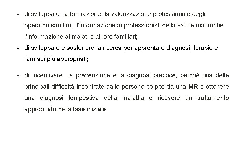 - di sviluppare la formazione, la valorizzazione professionale degli operatori sanitari, l’informazione ai professionisti