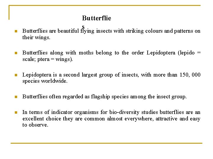Butterflie s n Butterflies are beautiful flying insects with striking colours and patterns on