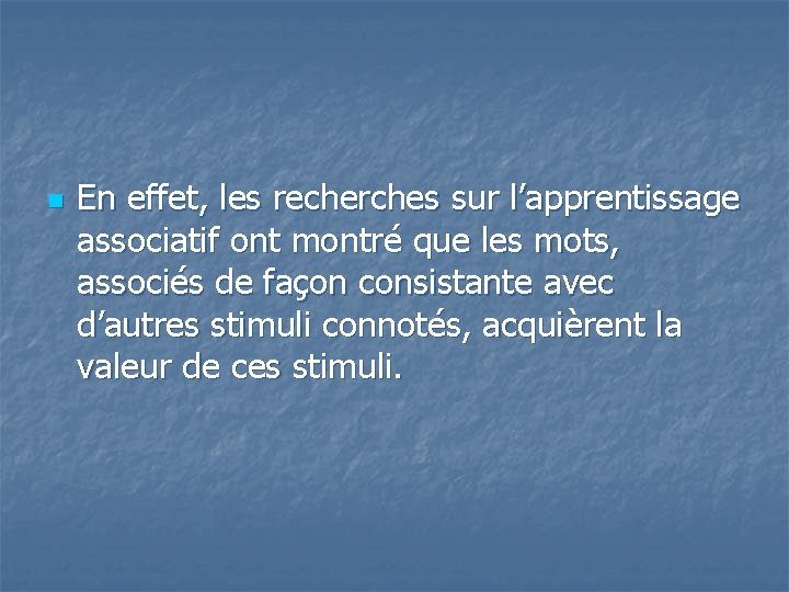  n En effet, les recherches sur l’apprentissage associatif ont montré que les mots,