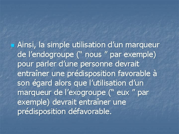  n Ainsi, la simple utilisation d’un marqueur de l’endogroupe (“ nous ” par