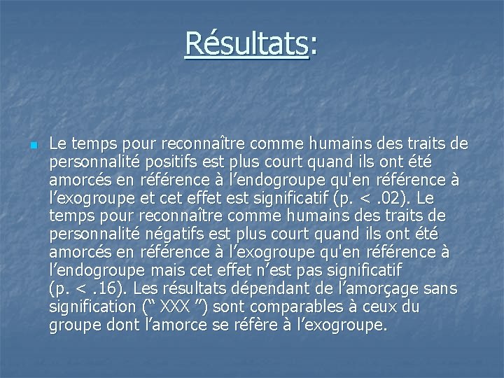 Résultats: n Le temps pour reconnaître comme humains des traits de personnalité positifs est