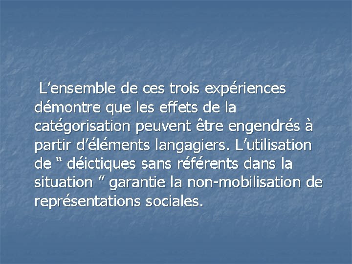  L’ensemble de ces trois expériences démontre que les effets de la catégorisation peuvent