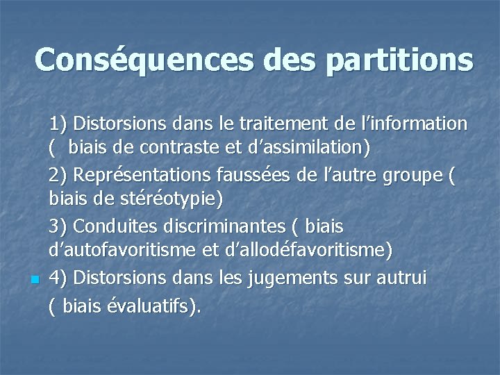 Conséquences des partitions 1) Distorsions dans le traitement de l’information ( biais de contraste