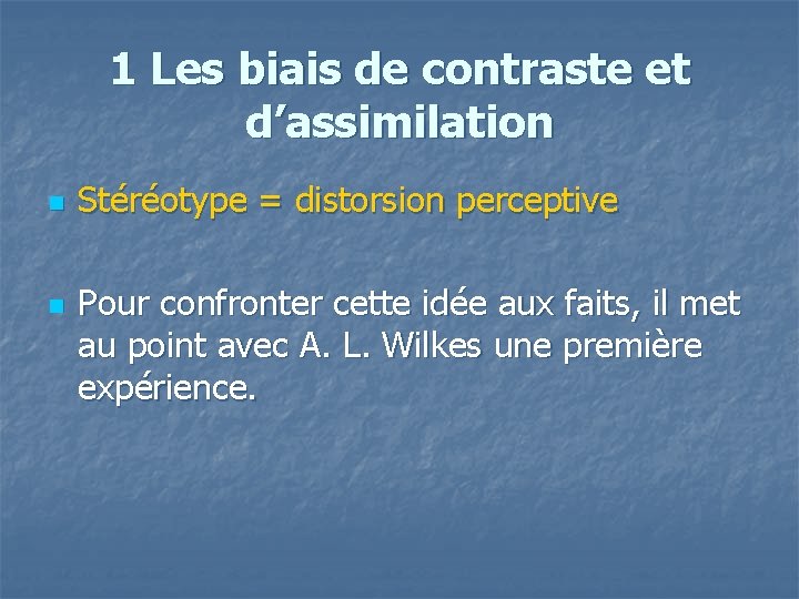 1 Les biais de contraste et d’assimilation n n Stéréotype = distorsion perceptive Pour