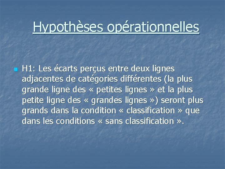 Hypothèses opérationnelles n H 1: Les écarts perçus entre deux lignes adjacentes de catégories