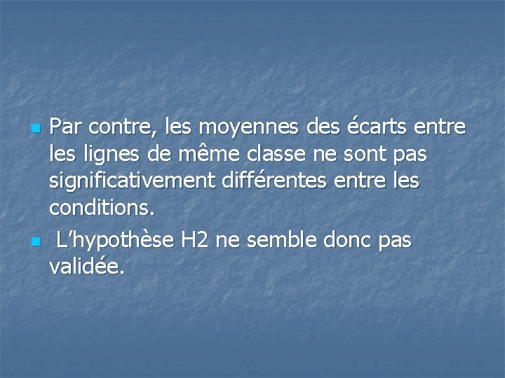 n n Par contre, les moyennes des écarts entre les lignes de même classe