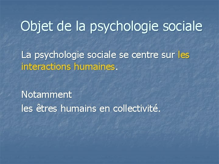  Objet de la psychologie sociale La psychologie sociale se centre sur les interactions