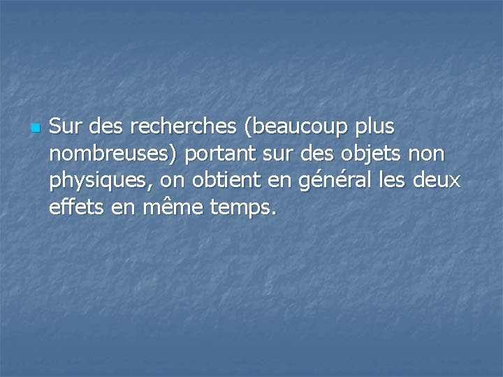 n Sur des recherches (beaucoup plus nombreuses) portant sur des objets non physiques, on