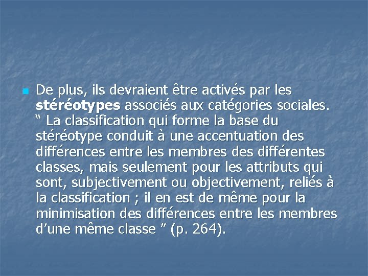 n De plus, ils devraient être activés par les stéréotypes associés aux catégories sociales.